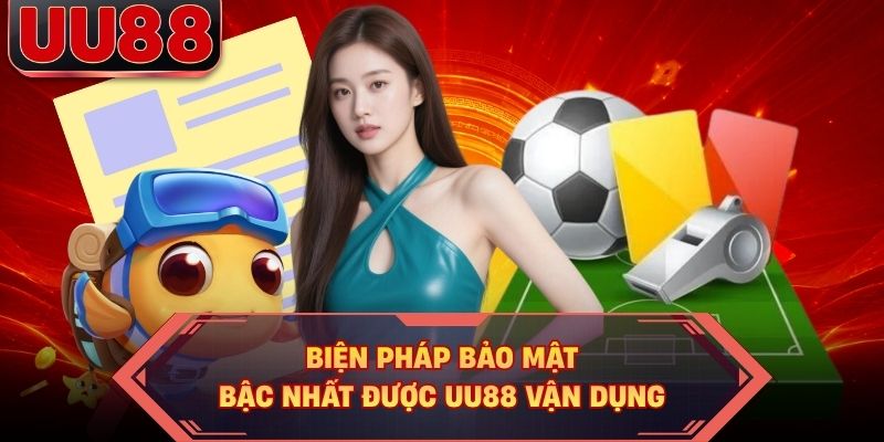 Biện pháp bảo mật bậc nhất được UU88 vận dụng