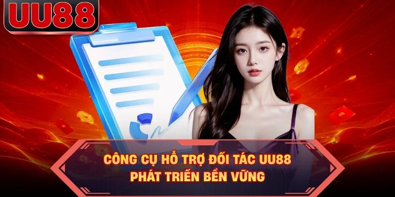 Công cụ hỗ trợ đối tác UU88 phát triển bền vững