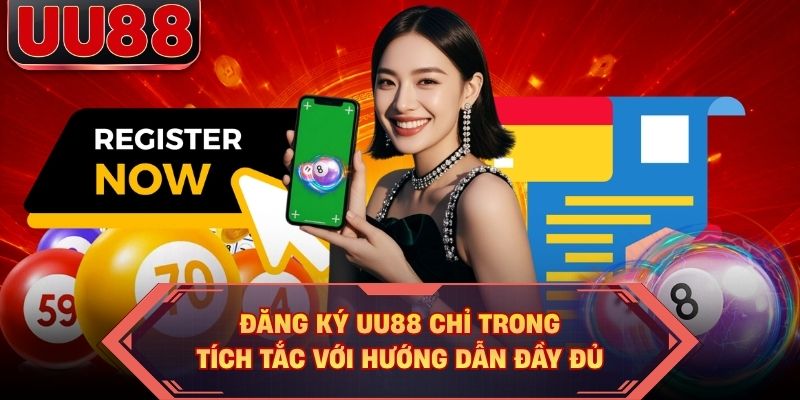 Đăng ký UU88 chỉ trong tích tắc với hướng dẫn đầy đủ