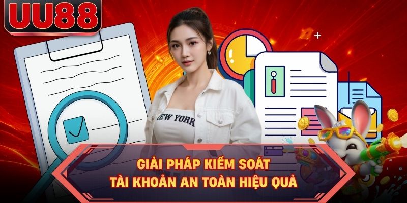 Giải pháp kiểm soát tài khoản an toàn hiệu quả