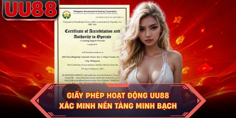 Giấy Phép Hoạt Động UU88 Xác Minh Nền Tảng Minh Bạch
