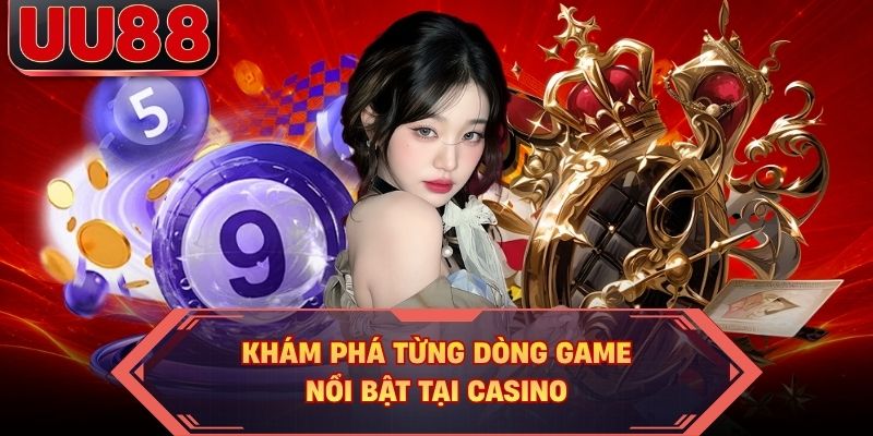 Khám phá từng dòng game nổi bật tại casino