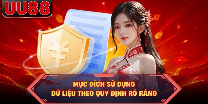 Mục đích sử dụng dữ liệu theo quy định rõ ràng