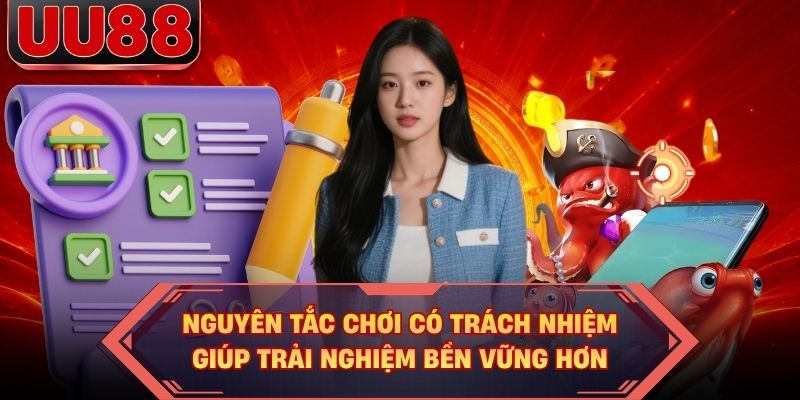 Nguyên tắc chơi có trách nhiệm giúp trải nghiệm bền vững hơn