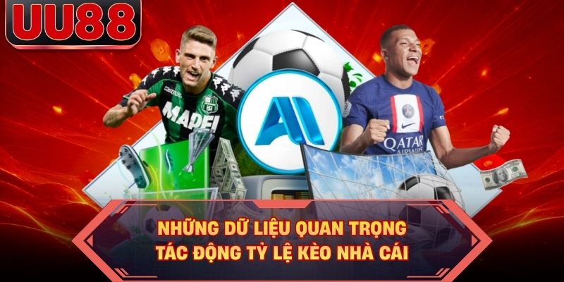 Những dữ liệu quan trọng tác động tỷ lệ kèo nhà cái Những dữ liệu quan trọng tác động tỷ lệ kèo nhà cái