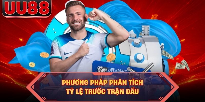 Phương pháp phân tích tỷ lệ trước trận đấu Phương pháp phân tích tỷ lệ trước trận đấu