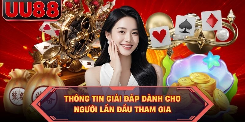 Thông tin giải đáp dành cho người lần đầu tham gia Thông tin giải đáp dành cho người lần đầu tham gia