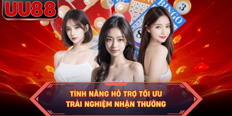 Tính năng hỗ trợ tối ưu trải nghiệm nhận thưởng