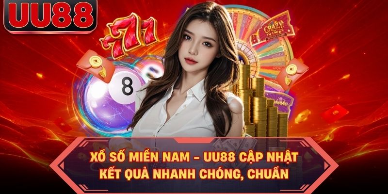 Xổ Số Miền Nam - UU88 Cập Nhật Kết Quả Nhanh Chóng, Chuẩn
